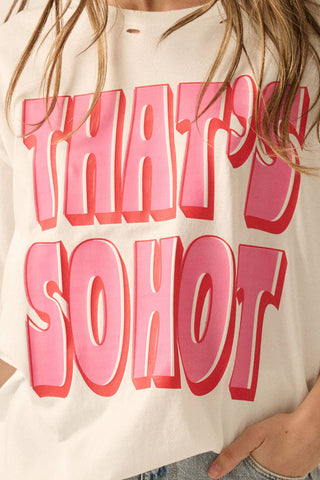 THAT'S SO HOT GRAPHIC TEE